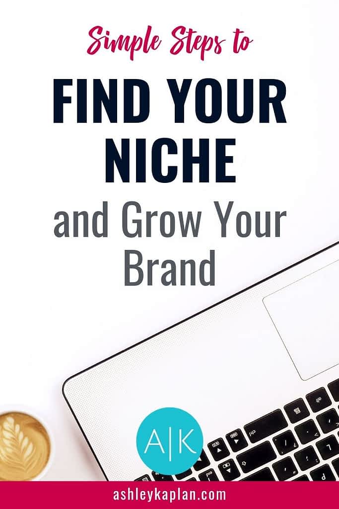 How to find your niche when you're starting your biz Ashley Kaplan LLC
