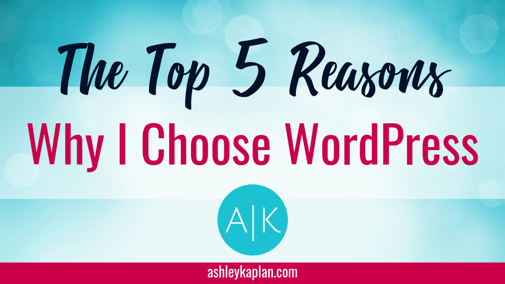 Trying to figure out which platform to use for your website? I will always recommend WordPress--find out why here! I'm sharing the top 5 reasons why I choose WordPress.