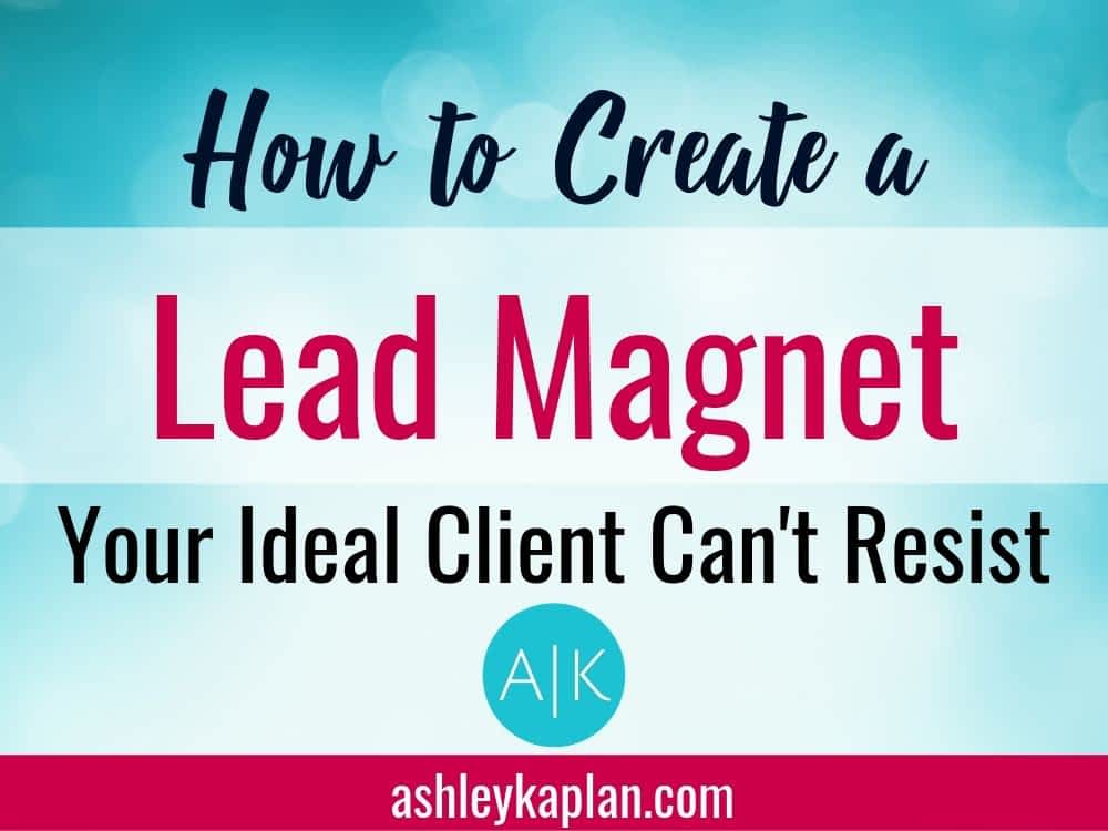 Ashley Kaplan | How to create a lead magnet