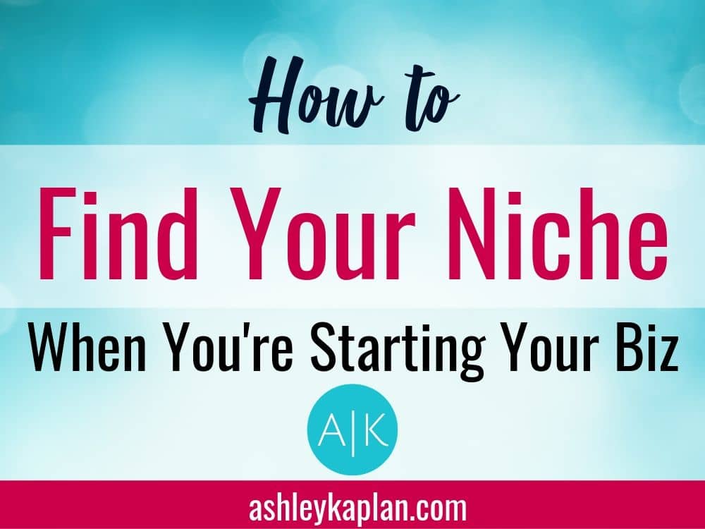 When you're starting your business, it's super important to find your niche from the start. Read on to learn why it matters so much and how to do. If you want even more, download my free workbook and learn the first 5 steps I take with all my web design clients who are just starting their biz! https://ashleykaplan.com/first5steps/ #findyourniche #businessniche #wordpress #elementor